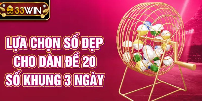 Chỉ dẫn chi tiết lập dàn đề 20 số bất bại