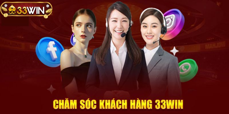 Đội ngũ chăm sóc khách hàng của điểm đến cá cược 33WIN